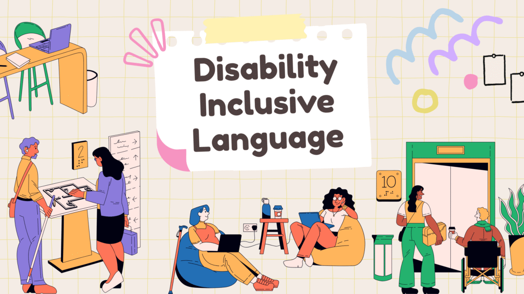 Illustration of diverse people with visible and invisible disabilities engaging in daily activities around a large sign that reads Disability Inclusive Language in bold text. The background features colorful abstract designs.